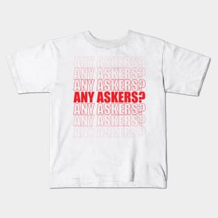 Any Askers Kids T-Shirt